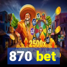 870 bet